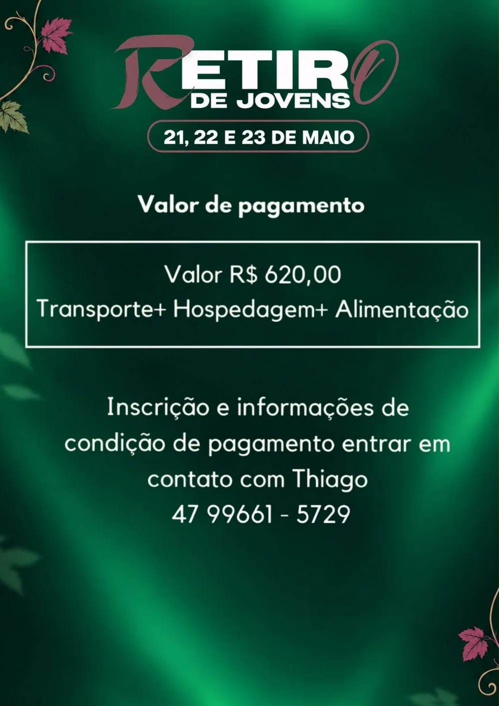 Flyer com o valor do retiro: R$ 620,00 com transporte, hospedagem e alimentação. Inscrição com Thiago, (47) 99661-5729